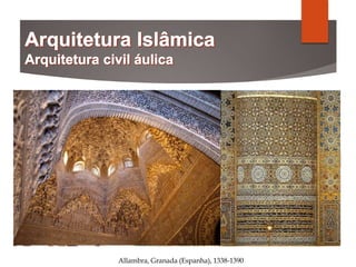 Allambra, Granada (Espanha), 1338-1390
 