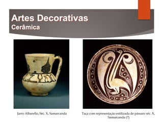 Jarro Albarello, Séc. X, Samarcanda Taça com representação estilizada de pássaro séc. X,
Samarcanda (?)
 