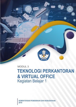 0
Kegiatan Belajar 1
Teknologi Perkantoran & Virtual Office
PPG Dalam Jabatan
Bidang Studi Manajemen Perkantoran
 