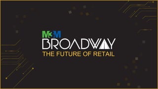 THE FUTURE OF RETAIL
 
