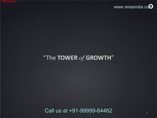 “The TOWER of GROWTH” 
1 Call us at +91-99999-64462 
PDFaid.Com 
#1 Pdf Solutions 
www.reiasindia.com 
 