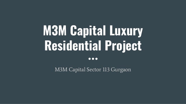 M3M Capital Luxury
Residential Project
M3M Capital Sector 113 Gurgaon
 