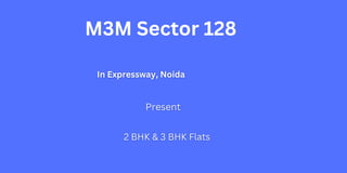 M3M Sector 128
 