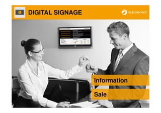 DIGITAL SIGNAGE




                  Information

                  Sale
 