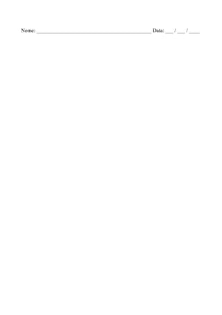 Nome: ____________________________________________ Data: ___ / ___ / ____
 