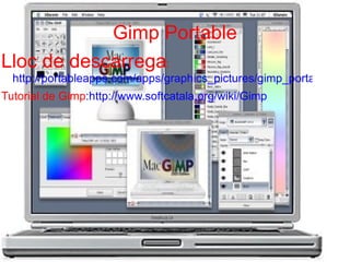 Gimp Portable Lloc de descarrega :   http://portableapps.com/apps/graphics_pictures/gimp_portable 