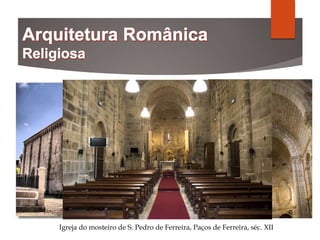Igreja do mosteiro de S. Pedro de Ferreira, Paços de Ferreira, séc. XII
 