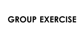 GROUP EXERCISE
 