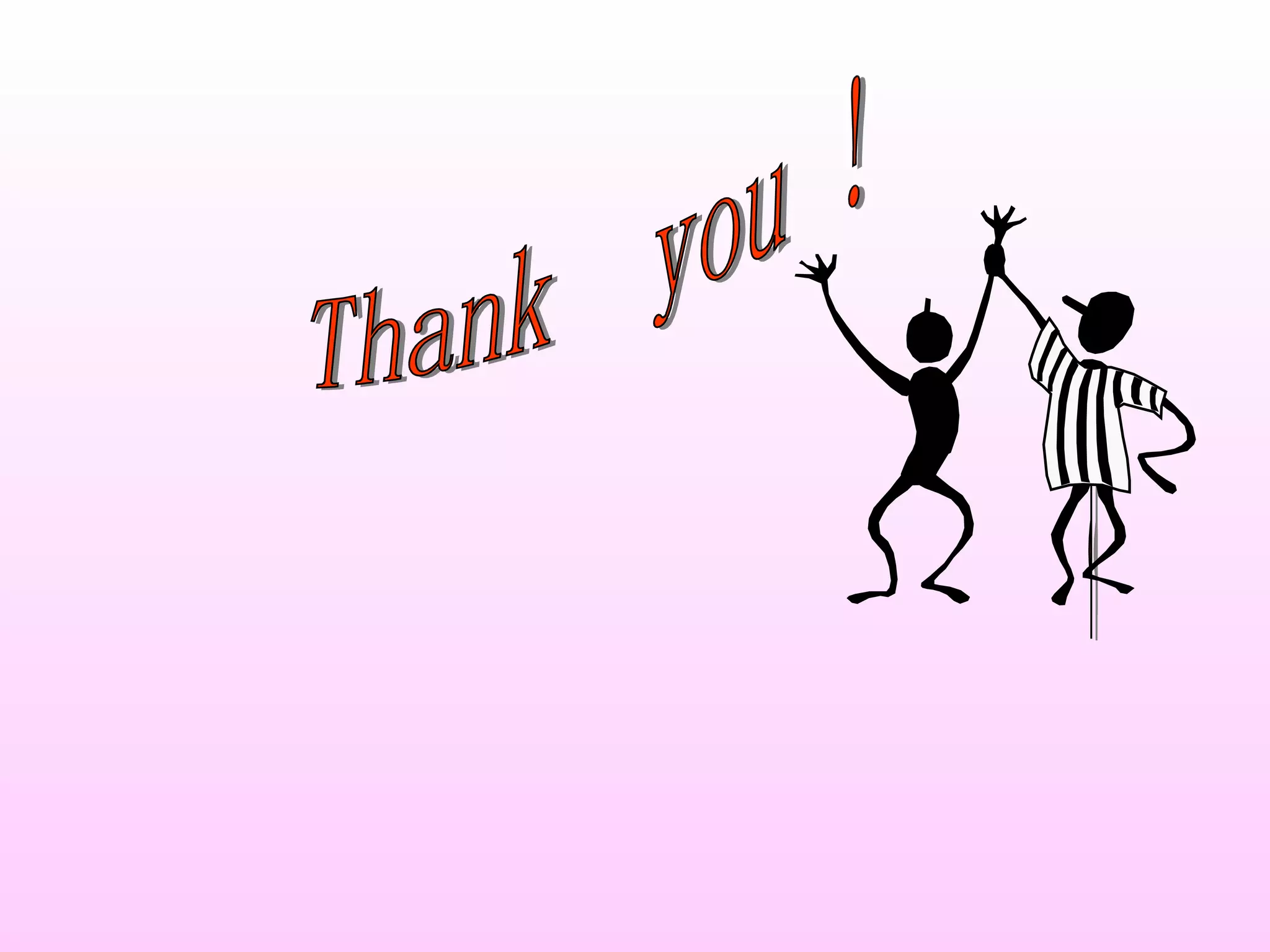 Thank  you ! Goodbye! 