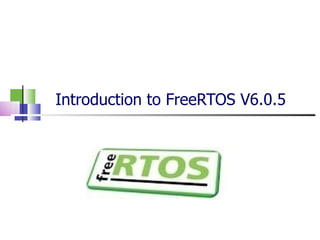Introduction to FreeRTOS V6.0.5 
