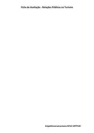 Ficha de Avaliação - Relações Públicas no Turismo
KripaliVenerazLacmane Nº14 10ºPTUR
 