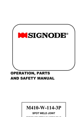 OPERATION, PARTS
AND SAFETY MANUAL




      M410-W-114-3P
        SPOT WELD JOINT
 