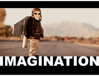 IMAGINATION
 