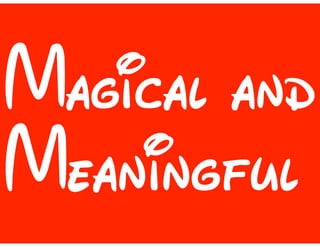Magical and
Meaningful
 