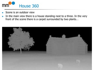 House 360
 Scene is an outdoor view
 In the main view there is a house standing next to a three. In the very
front of the scene there is a carpet surrounded by two plants. .
14
 