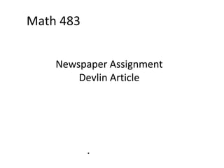 Newspaper Assignment
Devlin Article
Math 483
 