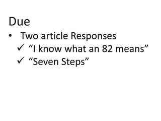 Due
• Two article Responses
 “I know what an 82 means”
 “Seven Steps”
 