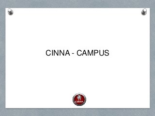 CINNA - CAMPUS
 
