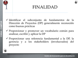 Centro de Innovación para la Acreditación
CINNA-CAMPUS
CICLO DE VIDA DE
PROYECTO Y DEL PRODUCTO
Relación entre ambos
1
Ciclo de vida
del producto
Plan de
negocios
Ciclo de vida
del proyecto
Idea Inicio Planificación
Supervisión y control
Ejecución Cierre
Producto
DisposiciónOperaciones
 