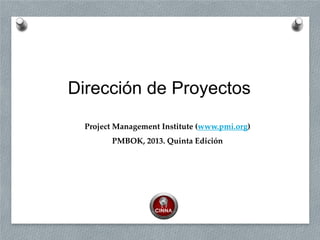 Project Management Institute (www.pmi.org)
PMBOK, 2013. Quinta Edición
Metodología PMBoK
Grupos de Procesos
 