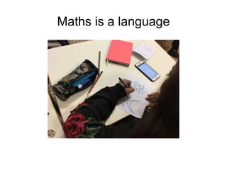 Maths is a language
 