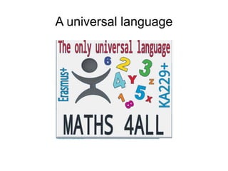 A universal language
 