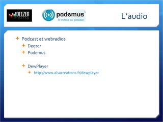 L’audio Podcast et webradios Deezer Podemus DewPlayer http://www.alsacreations.fr/dewplayer   