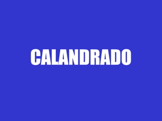 CALANDRADO
 