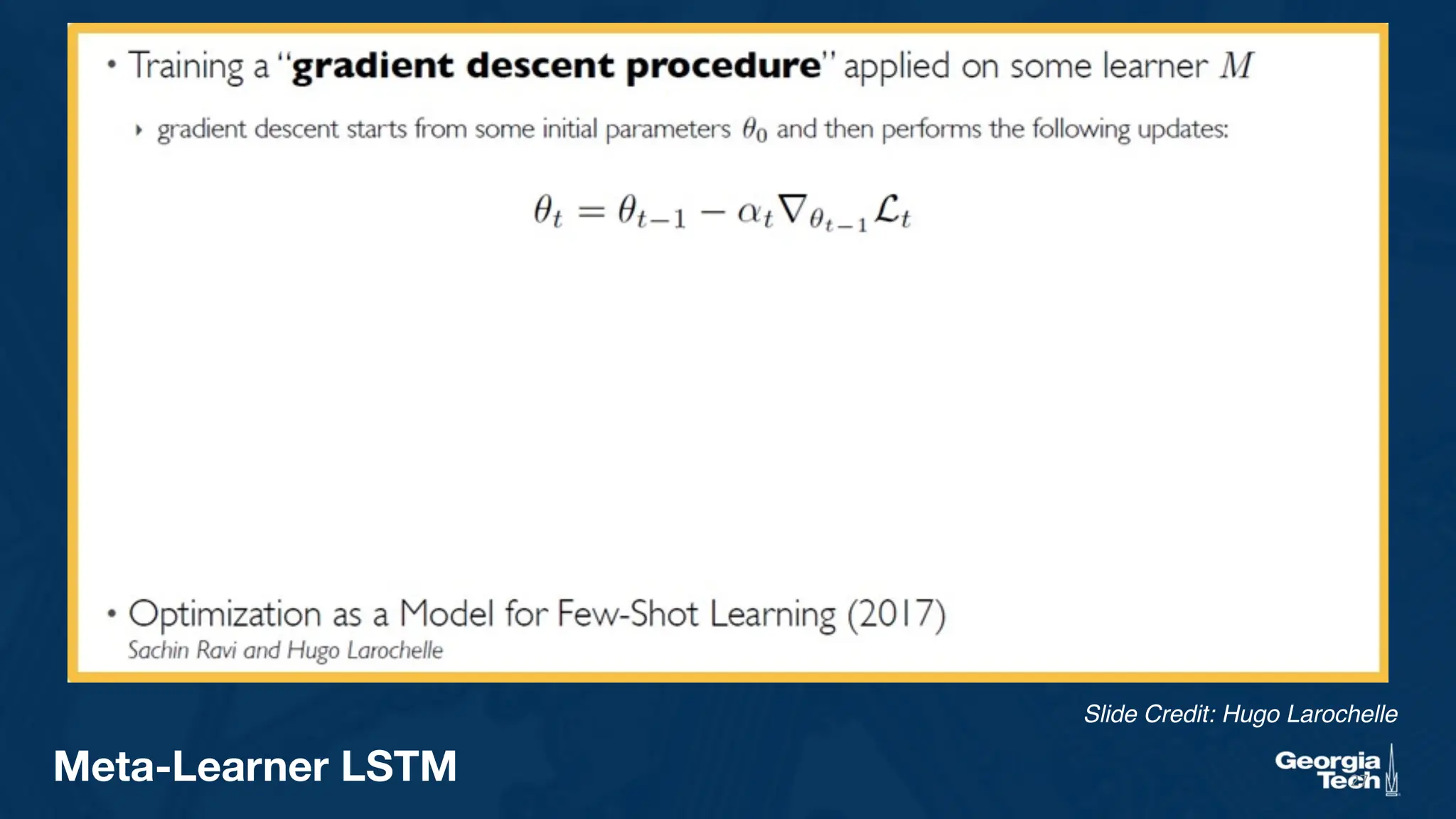 27
Meta-Learner LSTM
Slide Credit: Hugo Larochelle
 