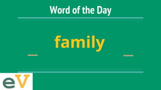 Word of the Day
family
 