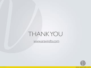 THANKYOU
www.aravindts.com
 