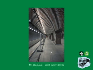 M4 állomásai - Szent Gellért tér 06

 