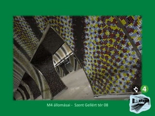 M4 állomásai - Szent Gellért tér 08

 
