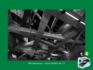 M4 állomásai - Szent Gellért tér 11

 