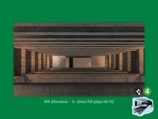 M4 állomásai - II. János Pál pápa tér 02

 