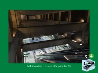 M4 állomásai - II. János Pál pápa tér 05

 