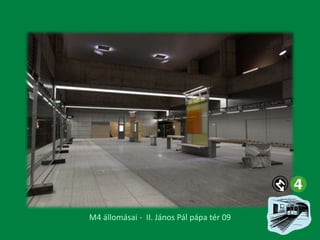 M4 állomásai - II. János Pál pápa tér 09

 