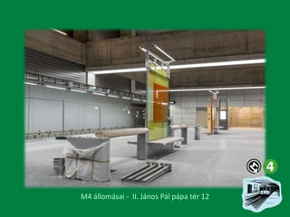 M4 állomásai - II. János Pál pápa tér 12

 