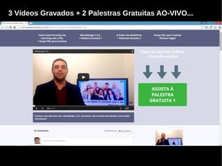 3 Vídeos Gravados + 2 Palestras Gratuitas AO-VIVO...
 