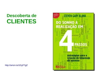 Descoberta de
CLIENTES
http://amzn.to/1GyF7gZ
 
