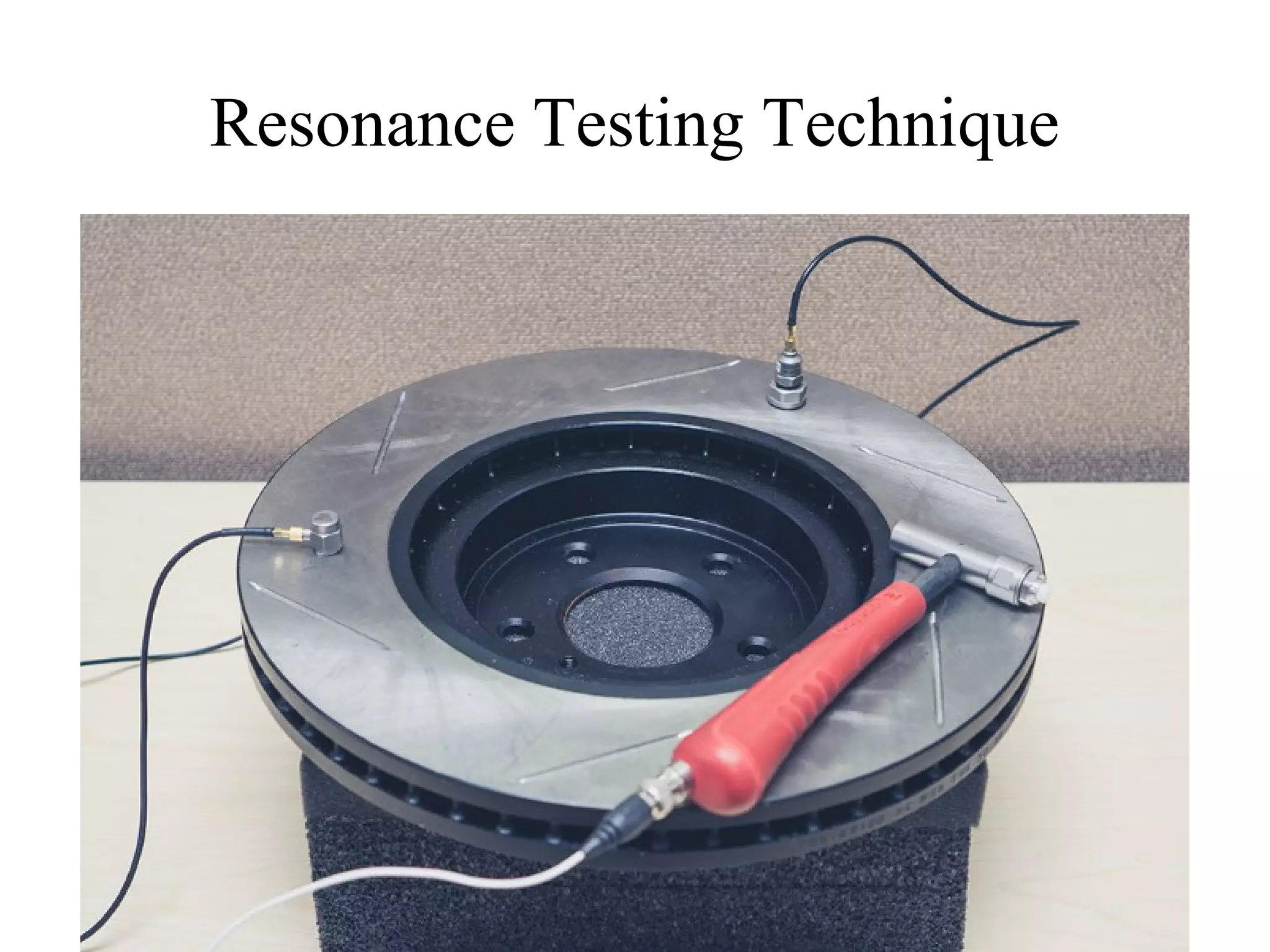 Resonance Testing Technique
 