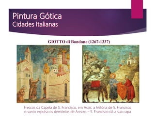 Frescos da Capela de S. Francisco, em Assis: a história de S. Francisco
o santo expulsa os demónios de Arezzo – S. Francisco dá a sua capa
GIOTTO di Bondone (1267-1337)
 