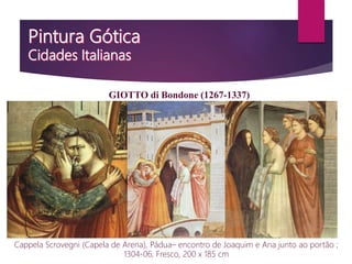 Cappela Scrovegni (Capela de Arena), Pádua– encontro de Joaquim e Ana junto ao portão ;
1304-06, Fresco, 200 x 185 cm
GIOTTO di Bondone (1267-1337)
 