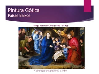 Hugo van der Goes (1440 - 1482)
A adoração dos pastores, c. 1480
 