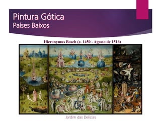 Hieronymus Bosch (c. 1450 - Agosto de 1516)
Jardim das Delícias
 