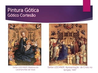 Stefan LOCHNER, Madona do
caramanchão de rosas
Stefan LOCHNER, Apresentação de Cristo no
templo; 1447
 