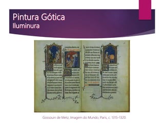 Gossouin de Metz, Imagem do Mundo, Paris, c. 1315-1320.
 