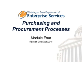 1
Purchasing and
Procurement Processes
Module Four
Revision Date: 2/06/2015
 