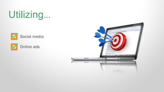Social media
Online ads
Utilizing…
 
