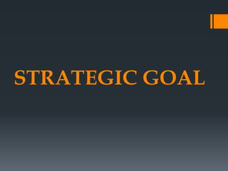 Strategic goal is the milestone the
organization aims to achieve that evolves from the
strategic issues. They transform st...
